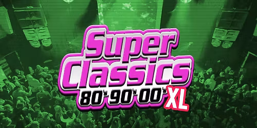SUPERCLASSICS 80s90s00s XL — Uitgaan in Leeuwarden