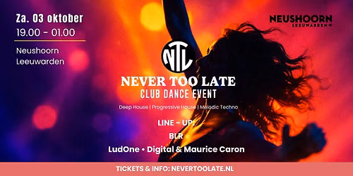 NEVER TOO LATE Club Dance Event LEEUWARDEN — Uitgaan in Leeuwarden